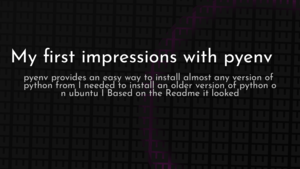 thumbnail for pyenv-first-impressions-og.png