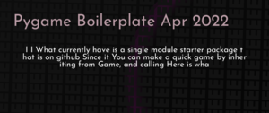 thumbnail for pygame-boilerplate-apr-2022-dev.png