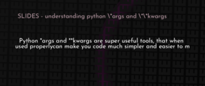 thumbnail for python-args-kwargs-slides-dev.png