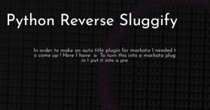 thumbnail for python-reverse-sluggify-hashnode.png