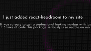 thumbnail for react-headroom-og_250x140.png