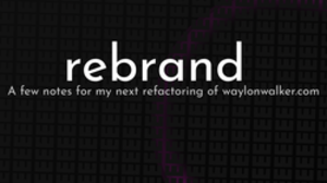 thumbnail for rebrand_250x140.png