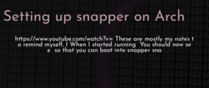 thumbnail for setting-up-snapper-on-arch-dev.png