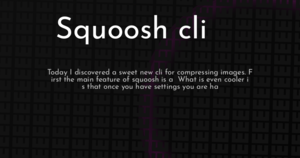 thumbnail for squoosh-cli-hashnode.png