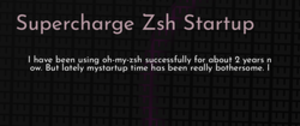 thumbnail for supercharge-zsh-startup-dev_250x105.png
