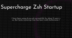 thumbnail for supercharge-zsh-startup-hashnode.png