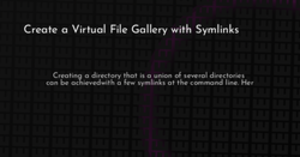 thumbnail for symlink-gallery-hashnode_250x131.png