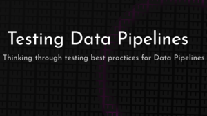 thumbnail for testing-data-pipelines-og.png