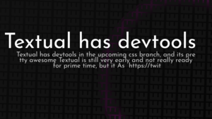 thumbnail for textual-has-devtools.png
