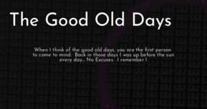 thumbnail for the-good-old-days-hashnode.png