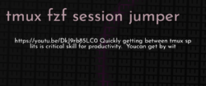 thumbnail for tmux-fzf-session-jump-dev_250x105.png