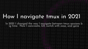 thumbnail for tmux-nav-2021-og.png