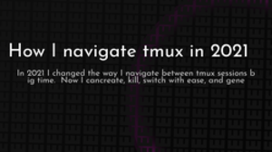 thumbnail for tmux-nav-2021_250x140.png