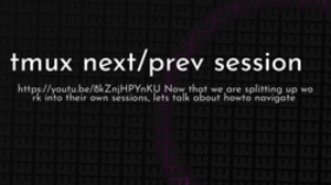 thumbnail for tmux-next-prev-session_250x140.png