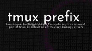 thumbnail for tmux-prefix_250x140.png
