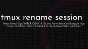 thumbnail for tmux-rename-session_250x140.png