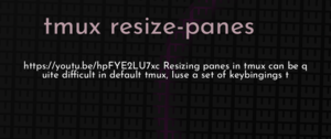 thumbnail for tmux-resize-panes-dev.png