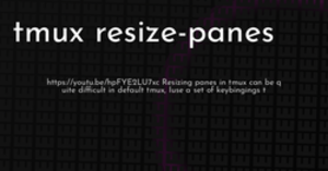 thumbnail for tmux-resize-panes-hashnode_250x131.png