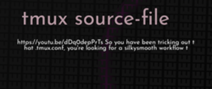 thumbnail for tmux-source-file-dev_250x105.png