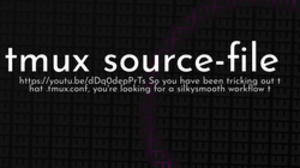 thumbnail for tmux-source-file-og_250x140.png