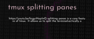 thumbnail for tmux-splitting-panes-dev.png