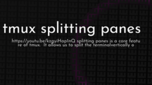 thumbnail for tmux-splitting-panes_250x140.png