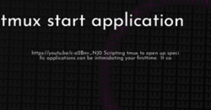 thumbnail for tmux-start-application-hashnode_250x131.png