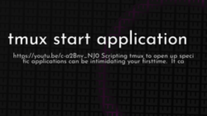 thumbnail for tmux-start-application-og_250x140.png