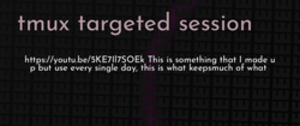thumbnail for tmux-targeted-session-dev_250x105.png