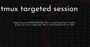 thumbnail for tmux-targeted-session-hashnode_250x131.png