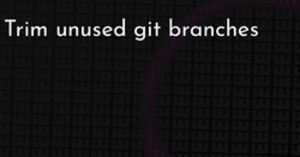 thumbnail for trim-branches-hashnode_250x131.png
