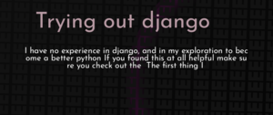 thumbnail for trying-out-django-dev.png