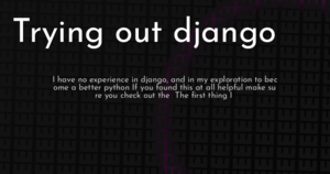 thumbnail for trying-out-django-hashnode.png