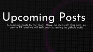 thumbnail for upcoming-posts-og_250x140.png