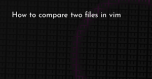 thumbnail for vim-diffsplit-hashnode_250x131.png