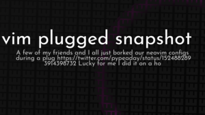 thumbnail for vim-plugged-snapshot-og.png