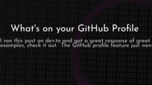 thumbnail for whats-on-your-github-profile-og_250x140.png
